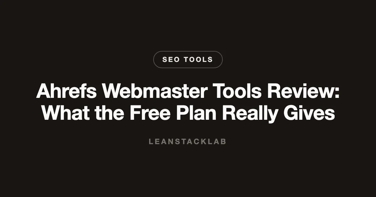 Ahrefs Webmaster Tools Review: What the Free Plan Really Gives