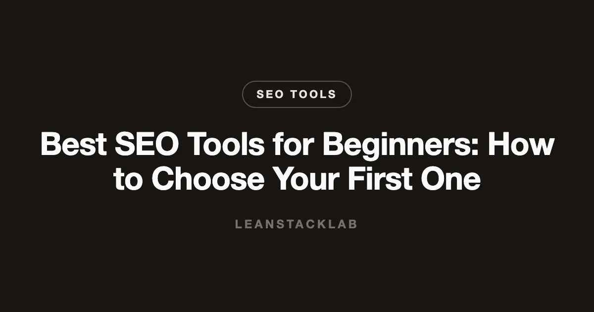 Best SEO Tools for Beginners: How to Choose Your First One