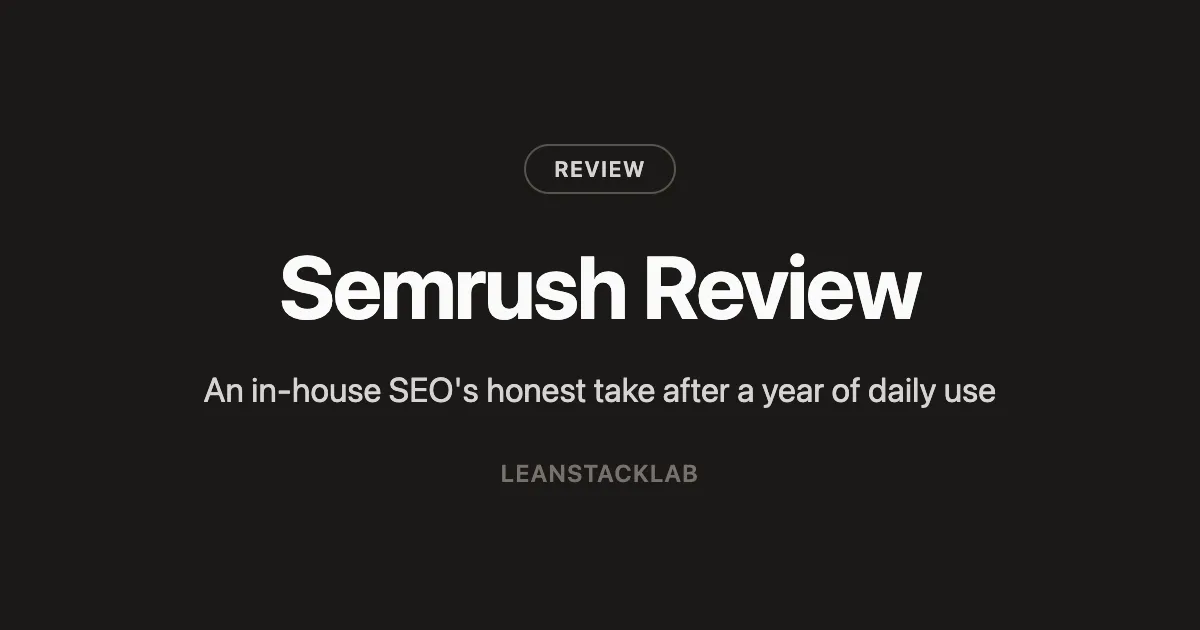 Semrush Review: An In-House SEO's Honest Take After a Year of Daily Use